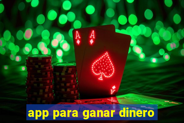 app para ganar dinero